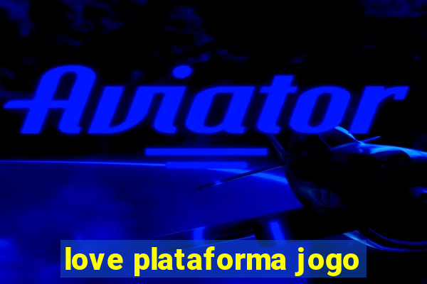 love plataforma jogo